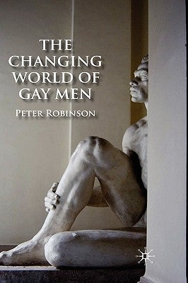 The Changing World of Gay Men by Robinson, P.