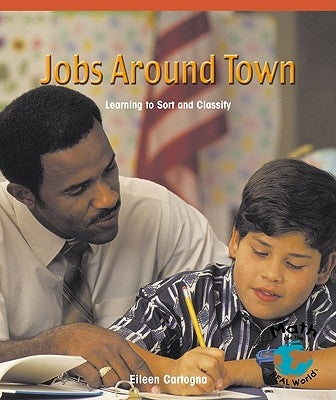 Jobs Around Town: Learning to Sort and Classify by Cartogna, Eileen