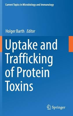 Uptake and Trafficking of Protein Toxins by Barth, Holger