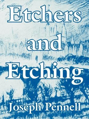 Etchers and Etching by Pennell, Joseph