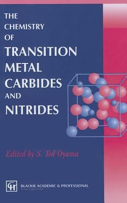 The Chemistry of Transition Metal Carbides and Nitrides by Oyama, S. T.
