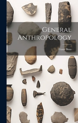 General Anthropology by Boas, Franz
