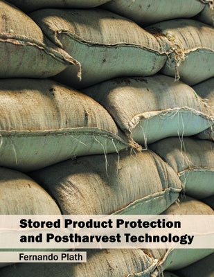 Stored Product Protection and Postharvest Technology by Plath, Fernando