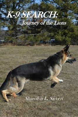 K-9 Search: Journey of the Lions by Sievert, Sharolyn L.