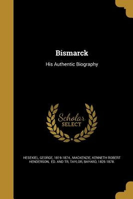 Bismarck by Hesekiel, George 1819-1874