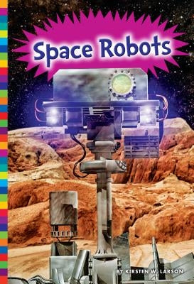 Space Robots by Larson, Kirsten W.
