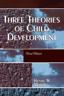 Three Theories of Child Development, Third Edition by Maier, Henry W.