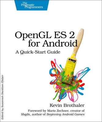 OpenGL Es 2 for Android: A Quick-Start Guide by Brothaler, Kevin