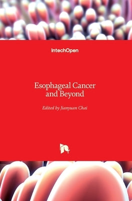 Esophageal Cancer and Beyond by Chai, Jianyuan