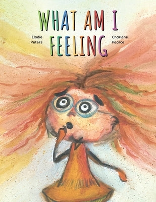 What Am I Feeling? by Peters, Elodie