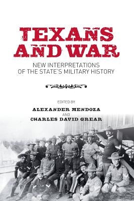 Texans and War by Mendoza, Alexander
