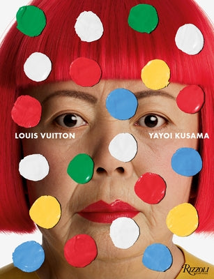 Yayoi Kusama X Louis Vuitton: Creating Infinity by Kusama, Yayoi