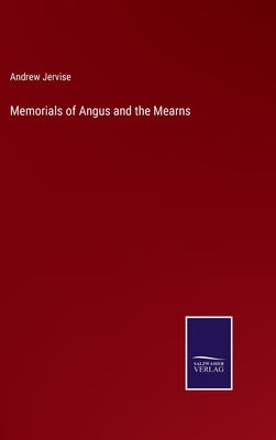 Memorials of Angus and the Mearns by Jervise, Andrew