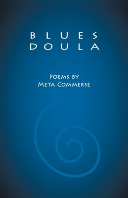Blues Doula: Poems by Meta Commerse by Commerse, Meta