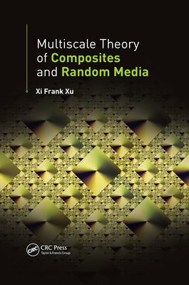 Multiscale Theory of Composites and Random Media by Xu, XI Frank