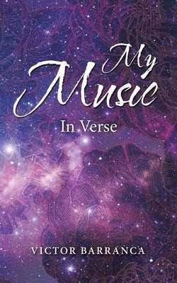 My Music: In Verse by Barranca, Victor