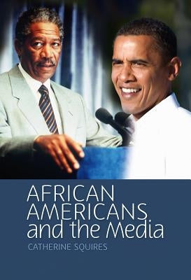 African Americans and the Media by Squires, Catherine