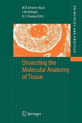 Dissecting the Molecular Anatomy of Tissue by Emmert-Buck, Michael R.