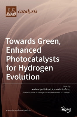 Towards Green, Enhanced Photocatalysts for Hydrogen Evolution by Profumo, Antonella