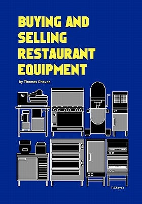 Buying and Selling Restaurant Equipment by Chavez, Tom
