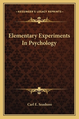 Elementary Experiments In Psychology by Seashore, Carl E.