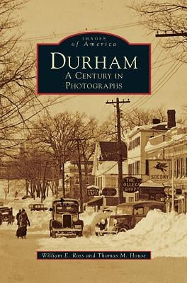 Durham: A Century in Photographs by Ross, William E.