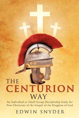 The Centurion Way by Snyder, Edwin