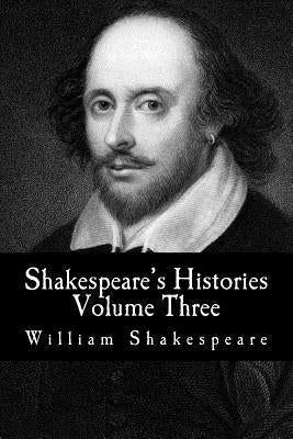 Shakespeare's Histories: Volume Three: (King Richard II, King Richard III) by Shakespeare, William