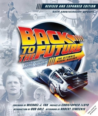 Back to the Future Ultimate Visual History: Revised and Expanded Edition by Insight Editions