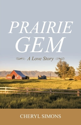 Prairie Gem: A Love Story by Simons, Cheryl