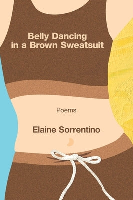 Belly Dancing in a Brown Sweatsuit by Sorrentino, Elaine