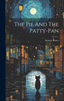 The Pie And The Patty-pan by Potter, Beatrix