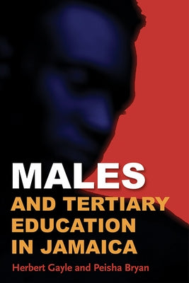 Males and Tertiary Education in Jamaica by Gayle, Herbert
