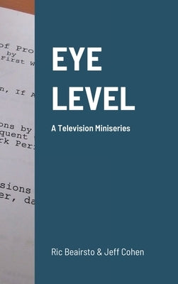 Eye Level: A Television Miniseries by Beairsto, Ric