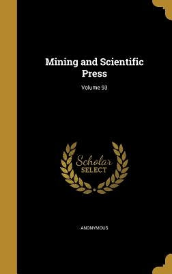 Mining and Scientific Press; Volume 93 by Anonymous