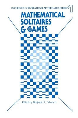 Mathematical Solitaires and Games by Schwartz, Benjamin