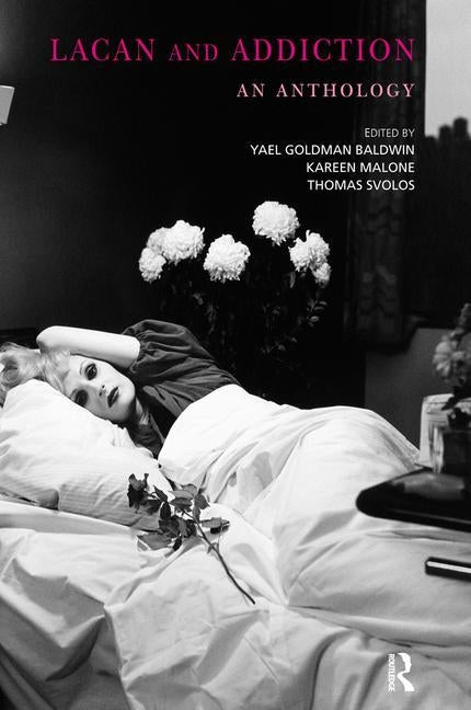Lacan and Addiction: An Anthology by Goldman Baldwin, Yael