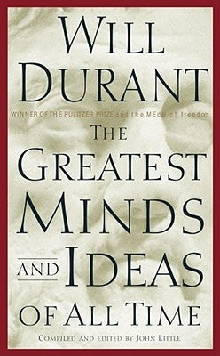 The Greatest Minds and Ideas of All Time by Durant, Will