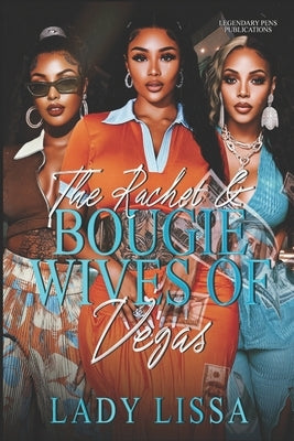 The Ratchet & Bougie Wives of Vegas: Standalone by Lissa, Lady