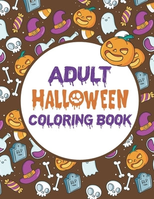 Adult Halloween Coloring Book: Halloween Coloring Book For Adults Relaxation, Funny Adult Coloring Books by Ostrosky, Gerda