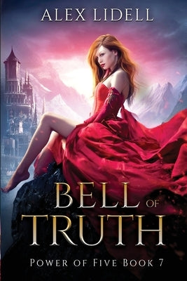 Bell of Truth: Power of Five Collection - Book 7 by Lidell, Alex