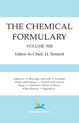The Chemical Formulary, Volume 13 by Bennett, H.