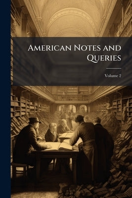 American Notes and Queries; Volume 2 by Anonymous