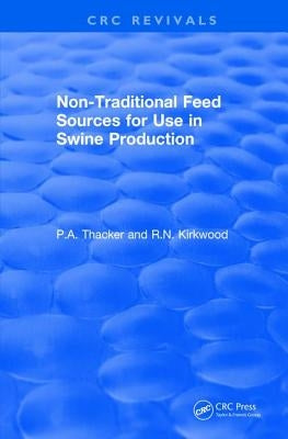 Non-Traditional Feeds for Use in Swine Production (1992) by Thacker, Phillip