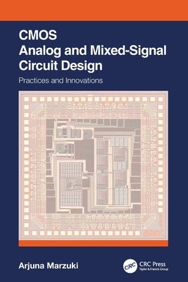 CMOS Analog and Mixed-Signal Circuit Design: Practices and Innovations by Marzuki, Arjuna
