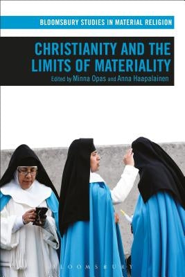 Christianity and the Limits of Materiality by Opas, Minna