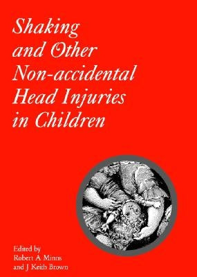 Shaking and Other Non-Accidental Head Injuries in Children by Minns, Robert A.