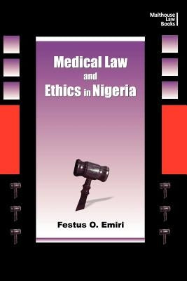 Medical Law and Ethics in Nigeria by Emiri, Festus Oghenemaro