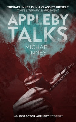 Appleby Talks: 23 Detective Stories Volume 14 by Innes, Michael