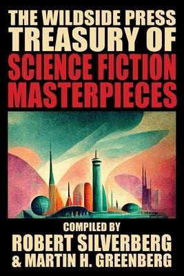 The Wildside Press Treasury of Science Fiction Masterpieces by Silverberg, Robert